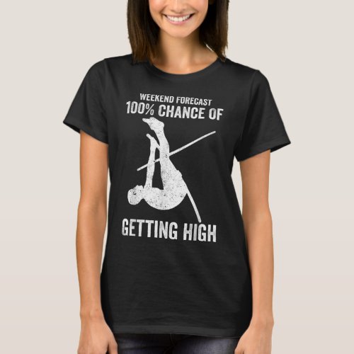 Funny Pole Vault Pole Vaulting Weekend Forecast T_Shirt