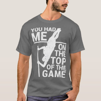Funny Pole Vault Pole Vaulting You Had Me On The T T-Shirt