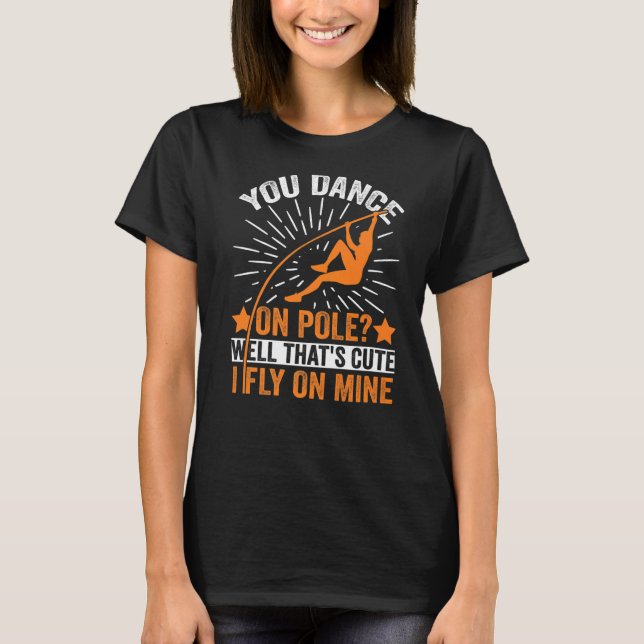 Funny Pole Vaulting I Fly On Mine Pole Vault Athle T-Shirt (Front)
