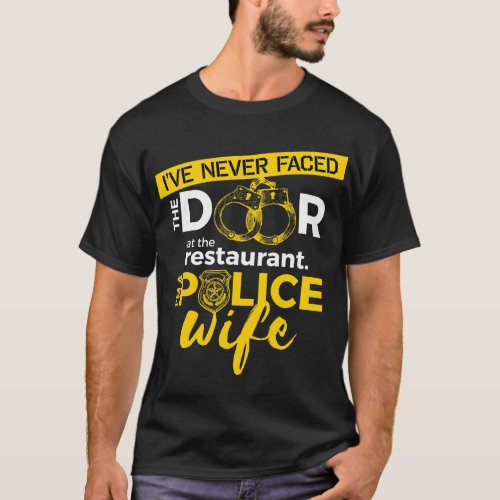 Funny Police Wife Never Faced Door at Restaurant T_Shirt