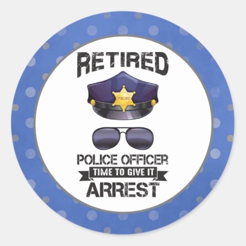 Funny Policeman_Give It Arrest Classic Round Sticker