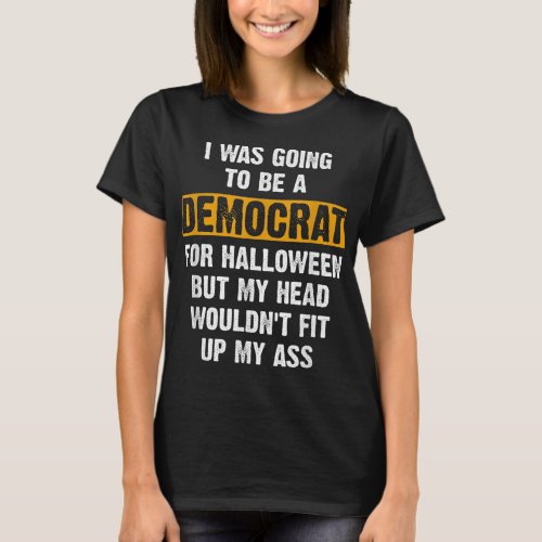 Funny Policital Halloween Costume I Anti Liberal T_Shirt