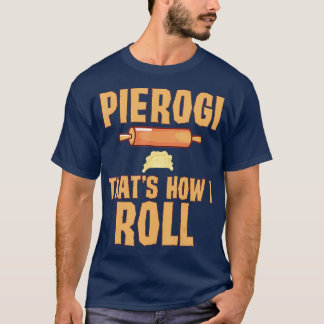 Funny Polish Pride  Pierogi Roll Poland Heritage T-Shirt