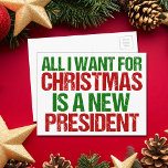 Funny Political Christmas Anti Trump Postcard<br><div class="desc">All I Want for Christmas is a New President. Political humor anti Trump postcards for the holidays in red and green script for the election.</div>
