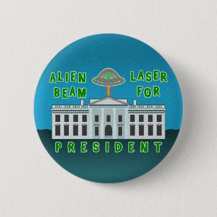 Funny Political Election Humor Alien Laser Beam Pinback Button