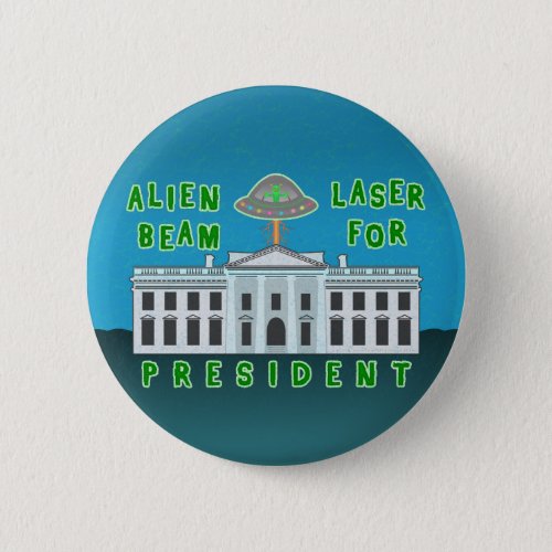 Funny Political Election Humor  Alien Laser Beam Pinback Button