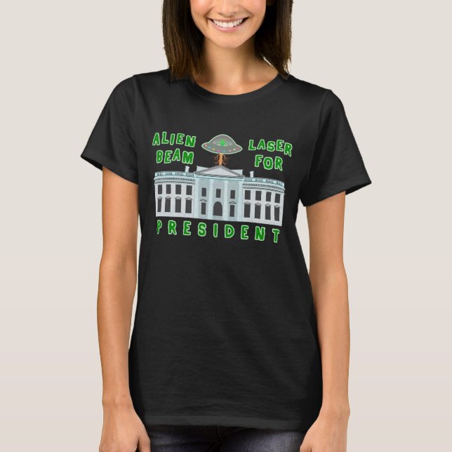 Funny Political Election Humor | Alien Laser Beam T-Shirt (Front)