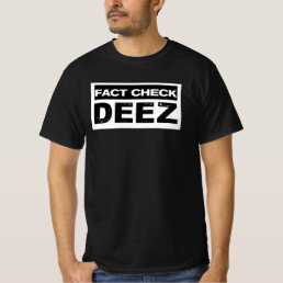 Funny Political Fact Check Deez Shirt