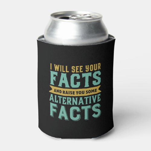 Funny Political Humor Alternative Facts Fake News Can Cooler