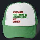 Funny Political New President for Christmas Trucker Hat<br><div class="desc">Dear Santa,  please bring us a new president. Love,  America. Funny political Christmas hat for Americans ready for the 2024 election. Holiday humor stickers.</div>