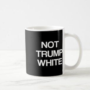 Funny Political Not Trump White Anti Trump Politic Coffee Mug