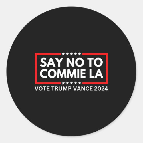 Funny Political Say No To Commie La Vote Trump Van Classic Round Sticker