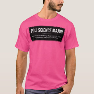 Funny Political Science Major For Poli Science Stu T-Shirt