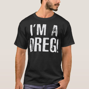 Funny Political T Shirt I'm a Patriotic Dreg of So