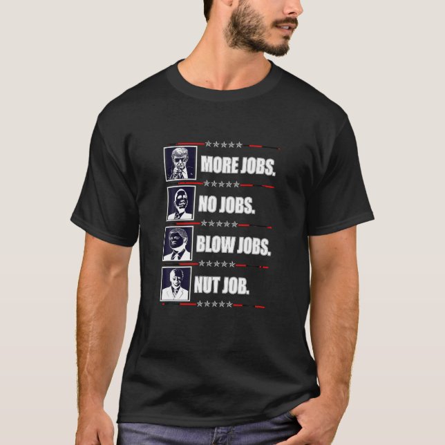 Funny Political Trump More Jobs Obama Clinton Bide T-Shirt (Front)