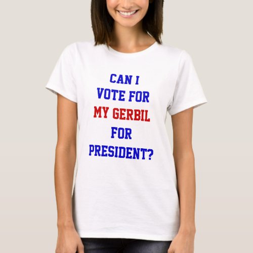 Funny Political Vote For Gerbil President Quote T_ T_Shirt