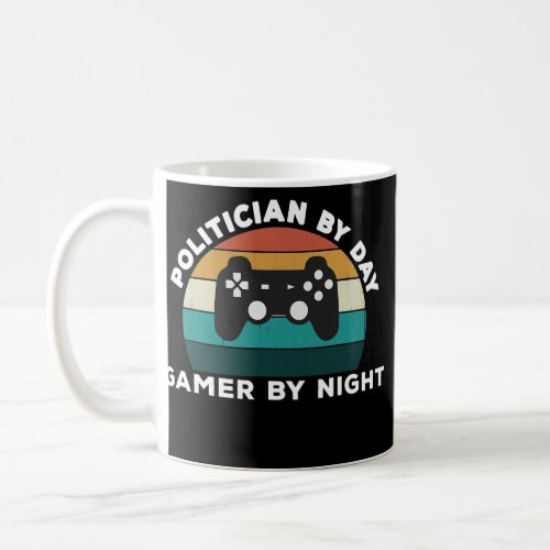 Funny Politician By Day Gamer By Night Cool Video Coffee Mug