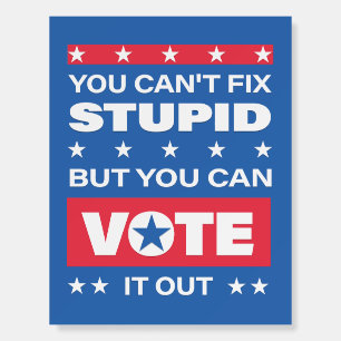 Funny Politics Foam Board Sign   Can't Fix Stupid