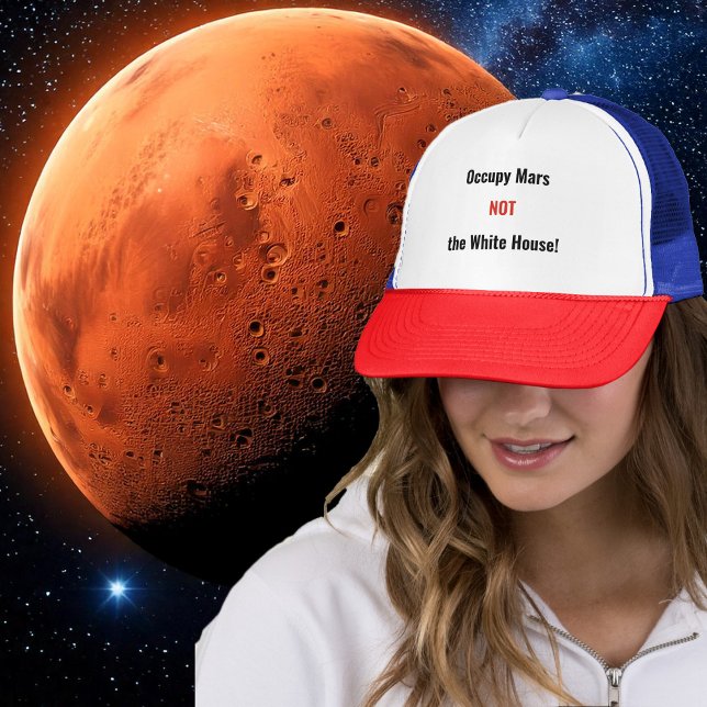 Funny Politics - Occupy Mars not WH Trucker Hat (Trucker Hat - Occupy Mars Not the White House - by The Social Observatory Shop)