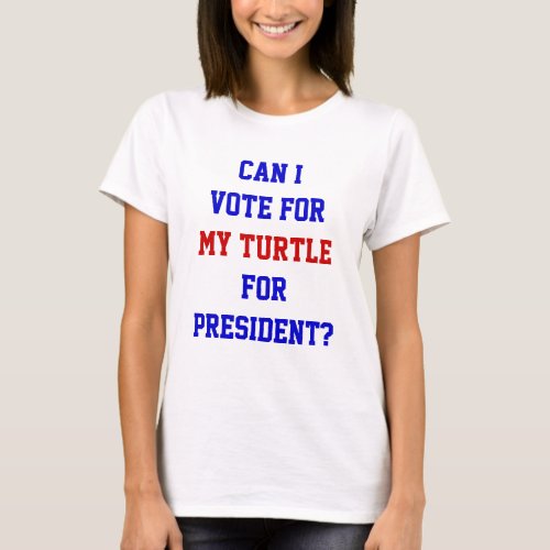 Funny Politics Turtle Vote For President Quote T_S T_Shirt