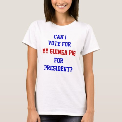 Funny Politics Vote For Guinea Pig President Quote T_Shirt