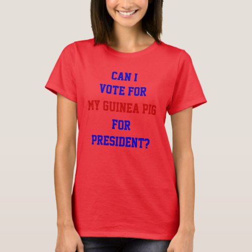 Funny Politics Vote For Guinea Pig President Quote T_Shirt