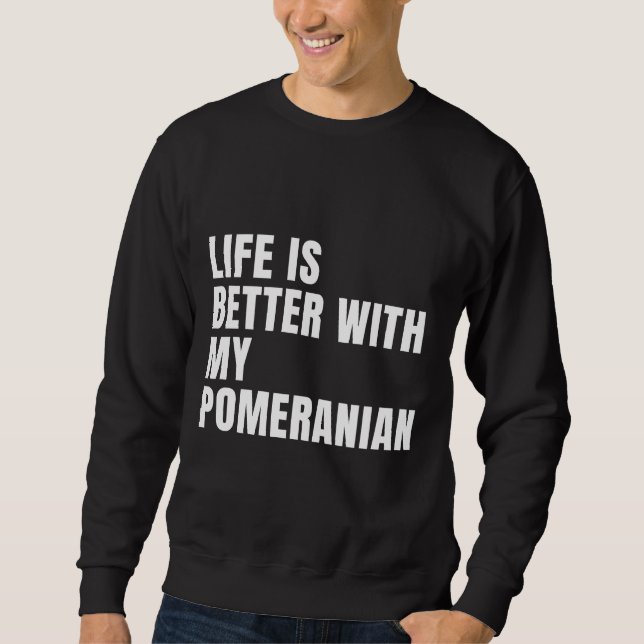 Funny Pomeranian Dog Quotes Sweatshirt (Front)