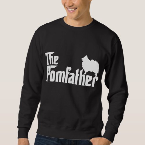 Funny Pomeranian Father Dad The Pom Father Dog Lov Sweatshirt