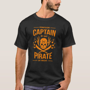 Funny Pontoon Captain By Day Pirate By Nigh Gift T-Shirt