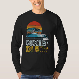 Funny Pontooner Comin' In Hot Pontoon Boat Captain T-Shirt