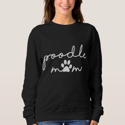 Funny Poodle Dog Mom Cute Poodle Mom for Women Sweatshirt