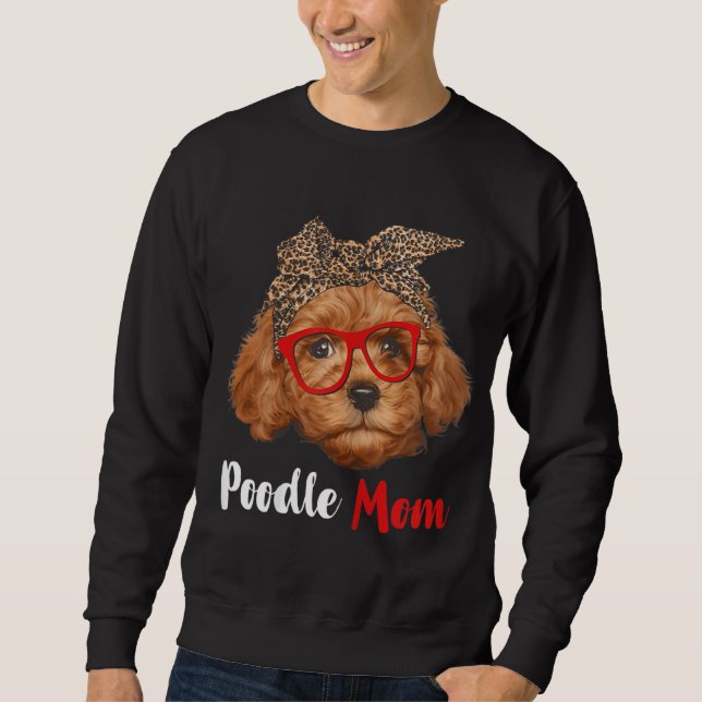 Funny Poodle Mom Gift For Dog Lovers - Mother's Da Sweatshirt (Front)