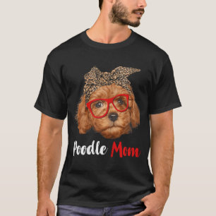 Funny Poodle Mom Gift For Dog Lovers - Mother's Da T-Shirt