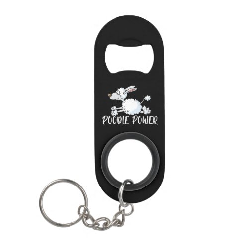 Funny Poodle Power Dog  Keychain Bottle Opener