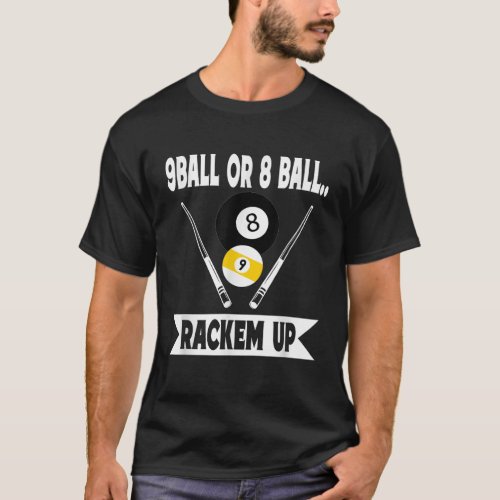 Funny Pool 9 Ball Or 8 Ball Rackem Up Billiards T_Shirt