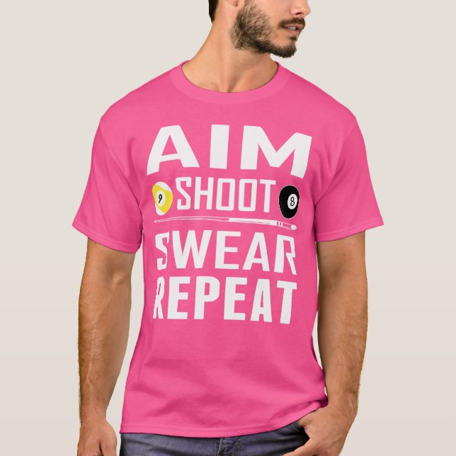 Funny Pool Billiard Aim Shoot r Repeat Billiards T-Shirt (Front)
