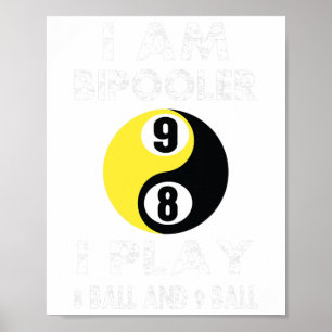 Funny Pool Billiards Billiard Shirt I Am Bipooler  Poster