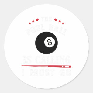 Funny Pool Billiards Gift Pool Hall Is Calling I M Classic Round Sticker
