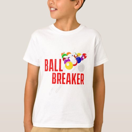 Funny Pool Billiards Slogan Ball Breaker  T-Shirt