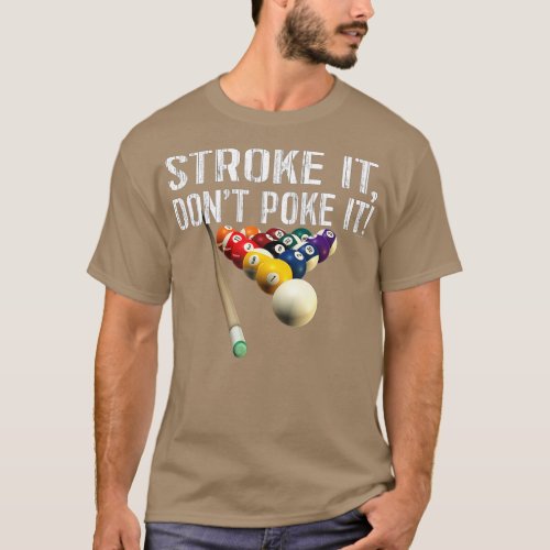 Funny Pool Billiards _ Stroke It Dont Poke It Te T_Shirt