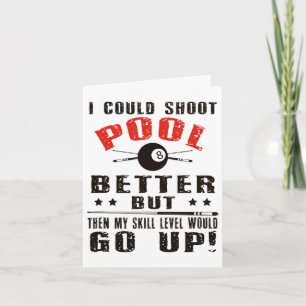 Funny Pool Player Billiards Shirt I Could Shoot Po Card