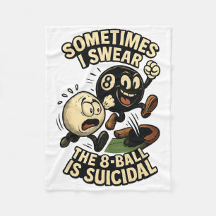 Funny Pool Player Dad Joke Gifts Suicidal 8-ll Bil Fleece Blanket