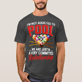 Funny Pool Player Gift For Men Cool Addicted To Bi T-Shirt