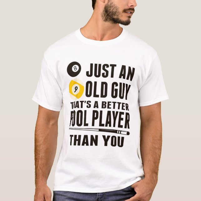 Funny Pool T Shirt Just An Old Guy Billiards Gift  (Front)