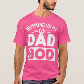 Funny Pool Working On My Dad Bod Billiards T-Shirt