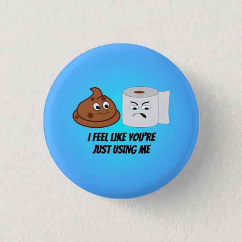 Funny Poop And Toilet Paper Just Using Me Joke Button