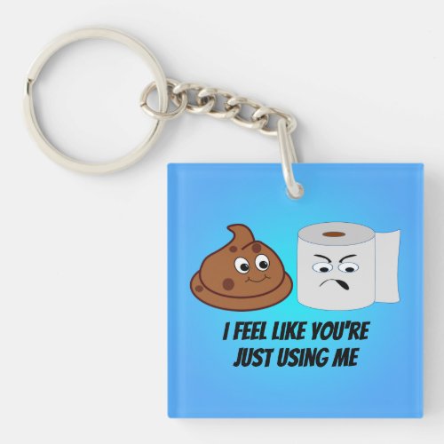 Funny Poop And Toilet Paper Just Using Me Joke Keychain