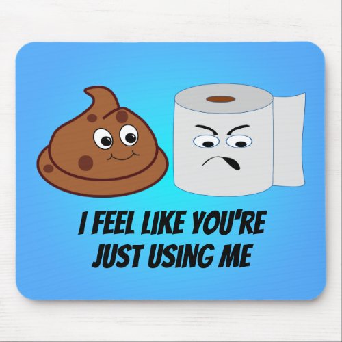 Funny Poop And Toilet Paper Just Using Me Joke Mouse Pad