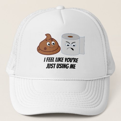 Funny Poop And Toilet Paper Just Using Me Joke Trucker Hat