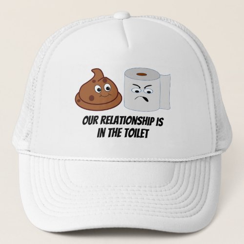 Funny Poop and Toilet Paper Toilet Relationship  Trucker Hat